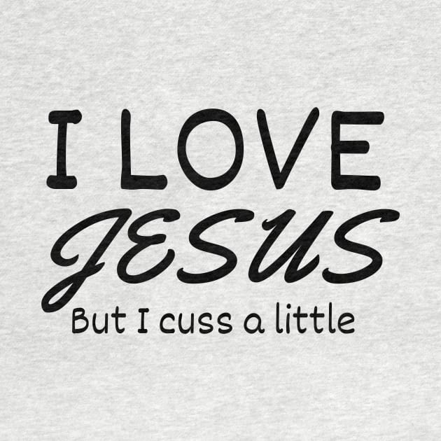 Funny Christian I Love Jesus But I Cuss A Little by Lexicon Theory